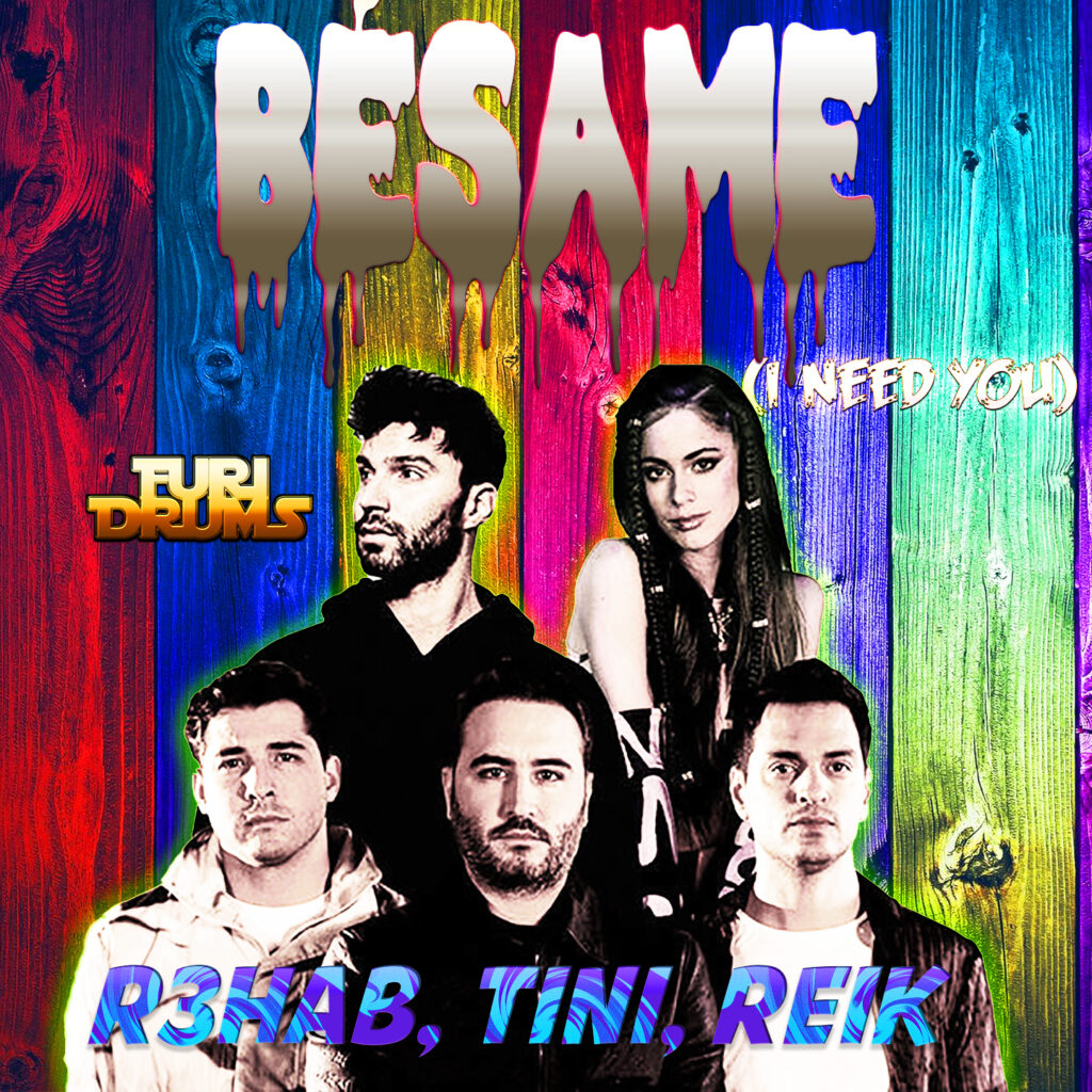 R3HAB, TINI, Reik - Besame (I Need You) FUri DRUMS extended REMIX