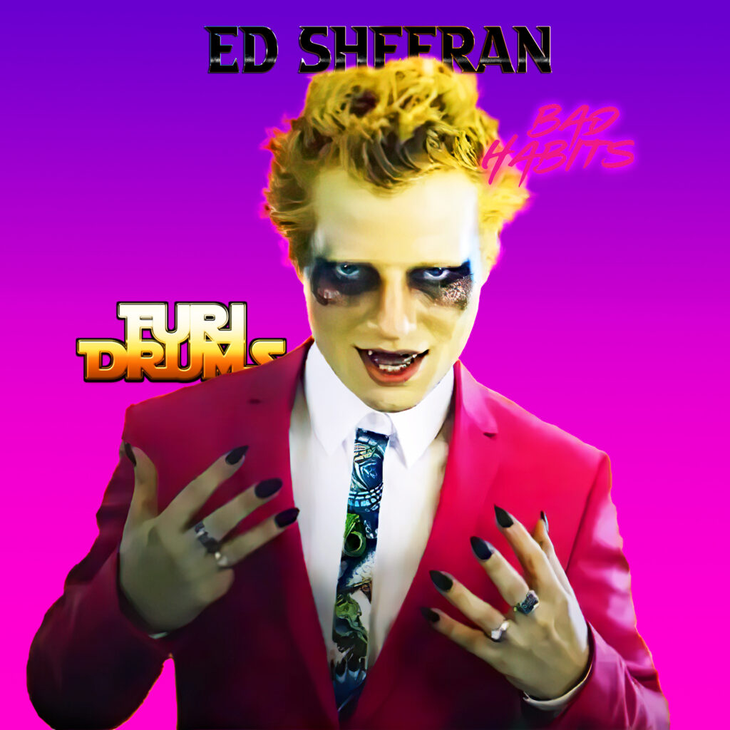 Ed Sheeran - Bad Habits - DJ FUri DRUMS EXtended House Club Remix