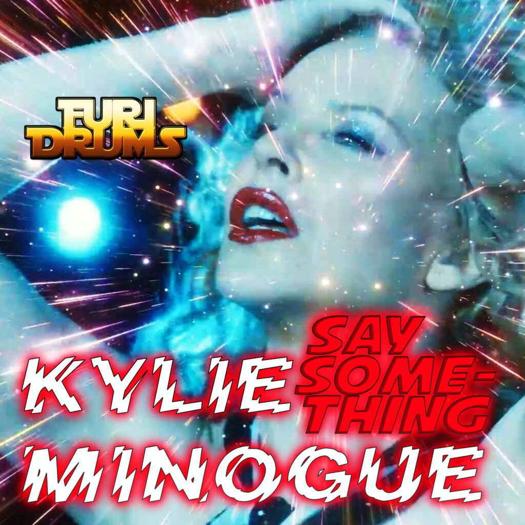 Kylie Minogue - Say Something - DJ FUri DRUMS eXtended House Remix